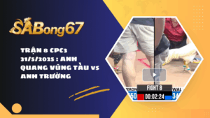 TRẬN 8 CPC3 31/5/2025 : ANH QUANG VŨNG TÀU vs ANH TRƯỜNG