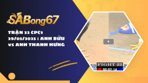 TRẬN 22 CPC1 29/05/2025 : ANH BỬU vs ANH THANH HƯNG