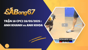 TRẬN 18 CPC2 28/05/2025 : ANH KHANH vs ANH KHOA