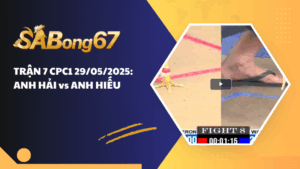 TRẬN 7 CPC1 29/05/2025 : ANH HẢI vs ANH HIẾU