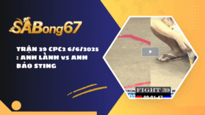 TRẬN 39 CPC2 6/6/2025 : ANH LÀNH vs ANH BẢO STING