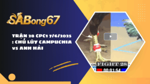 TRẬN 28 CPC1 7/6/2025 : CHÚ LŨY CAMPUCHIA vs ANH HẢI
