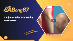 TRẬN 11 BỒ CPC5 NGÀY 14/6/2025