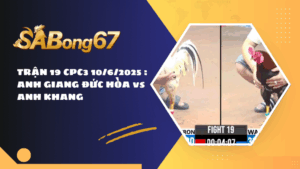 TRẬN 19 CPC3 10/6/2025 : ANH GIANG ĐỨC HÒA vs ANH KHANG