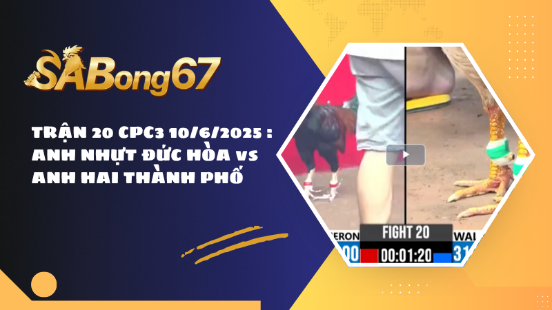 TRẬN 20 CPC3 10/6/2025 : ANH NHỰT ĐỨC HÒA vs ANH HAI THÀNH PHỐ