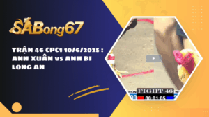 TRẬN 46 CPC1 10/6/2025 : ANH XUÂN vs ANH BI LONG AN