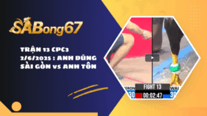 TRẬN 13 CPC3 2/6/2025 : ANH DŨNG SÀI GÒN vs ANH TÔN
