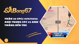 TRẬN 30 CPC3 11/6/2025: ANH TRUNG CPC vs ANH THẮNG BẾN TRE