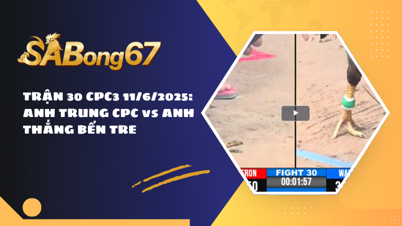 TRẬN 30 CPC3 11/6/2025: ANH TRUNG CPC vs ANH THẮNG BẾN TRE
