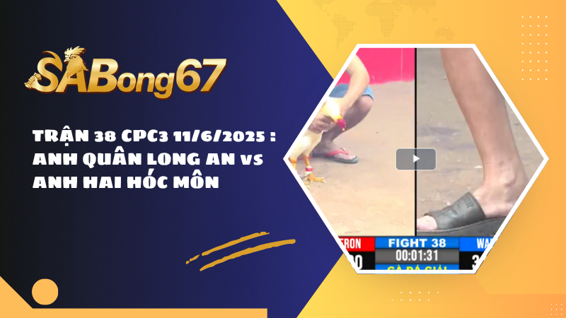 TRẬN 38 CPC3 11/6/2025 : ANH QUÂN LONG AN vs ANH HAI HÓC MÔN
