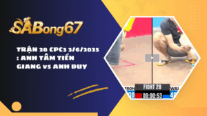 TRẬN 28 CPC3 3/6/2025 : ANH TÂM TIỀN GIANG vs ANH DUY
